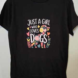 *NEW! Just A Girl who loves Dogs Tshirt
